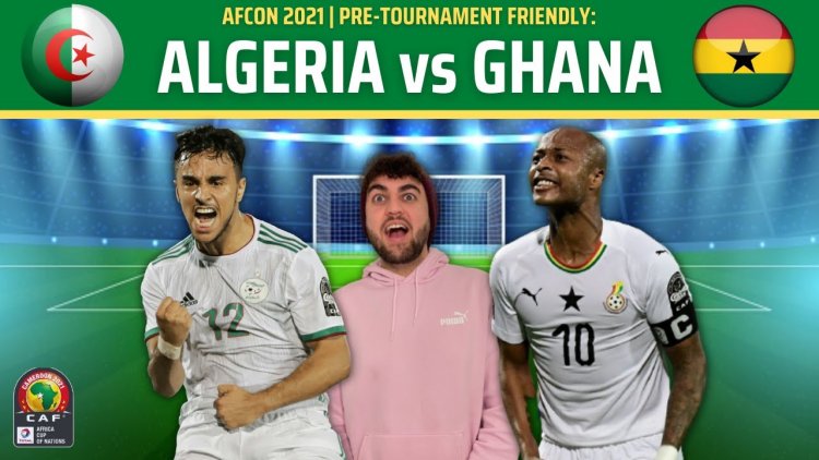 PRE AFCON Friendly:  Algeria record massive win over Ghana