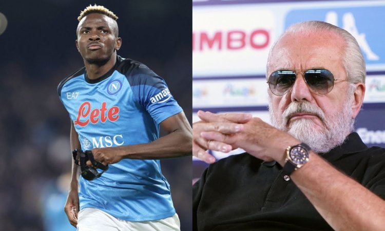 Napoli president says Osimhen is not for sale--- a blow to Chelsea and Man Utd
